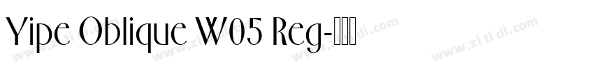 Yipe Oblique W05 Reg字体转换